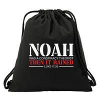 Noah Was A Conspiracy Theorist Then It Rained Drawstring Bag