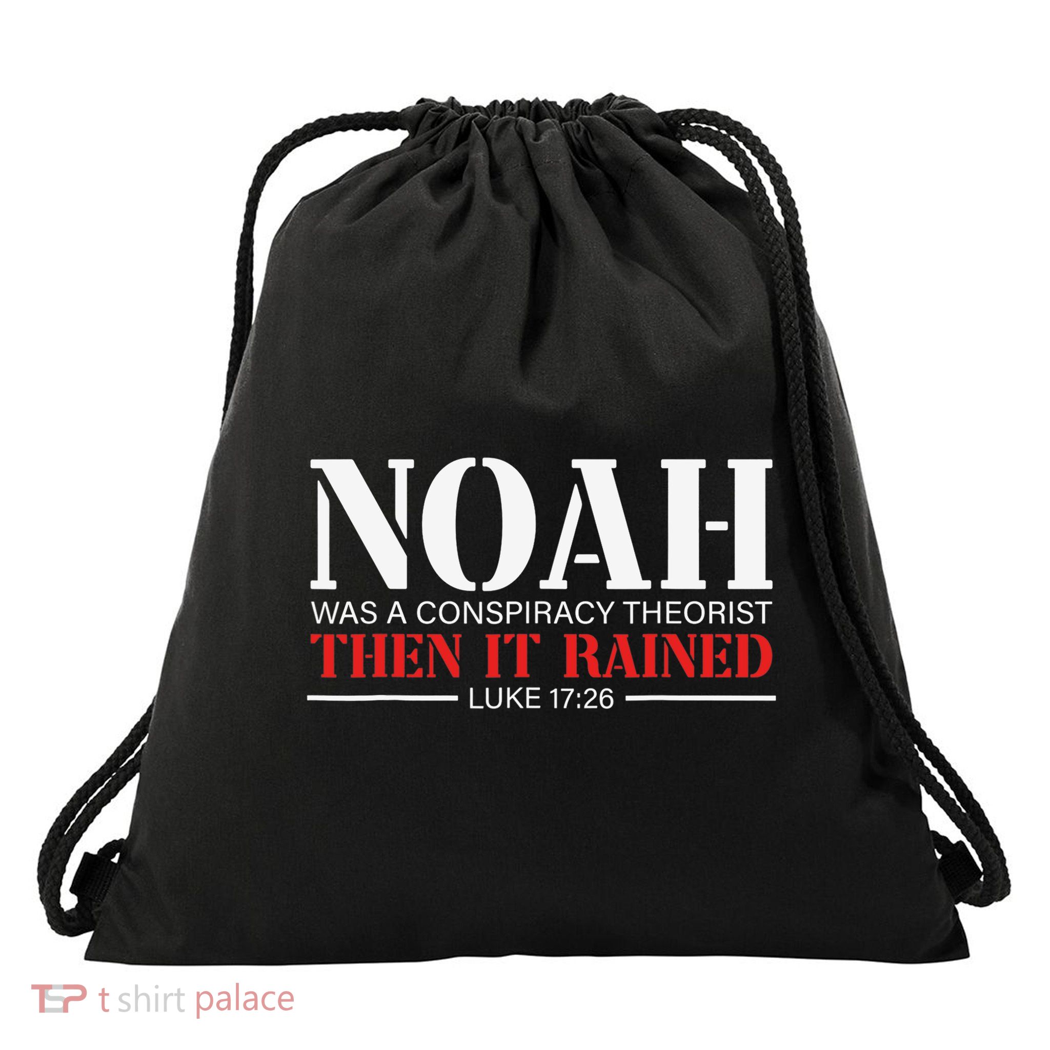 Noah Was A Conspiracy Theorist Then It Rained Drawstring Bag