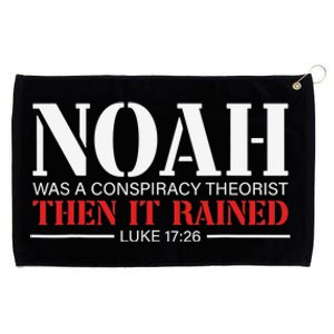 Noah Was A Conspiracy Theorist Then It Rained Grommeted Golf Towel