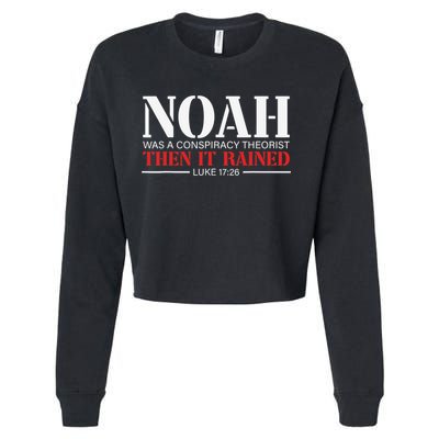 Noah Was A Conspiracy Theorist Then It Rained Cropped Pullover Crew
