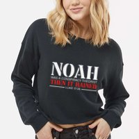 Noah Was A Conspiracy Theorist Then It Rained Cropped Pullover Crew