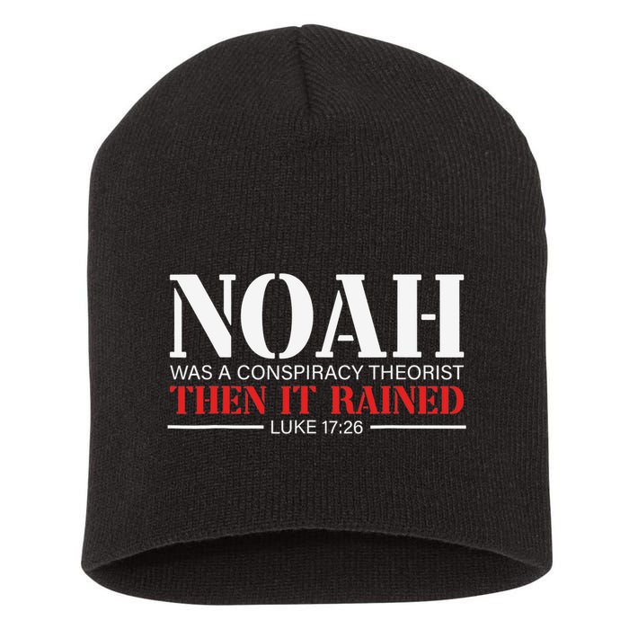Noah Was A Conspiracy Theorist Then It Rained Short Acrylic Beanie