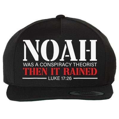 Noah Was A Conspiracy Theorist Then It Rained Wool Snapback Cap