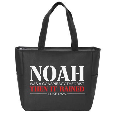 Noah Was A Conspiracy Theorist Then It Rained Zip Tote Bag