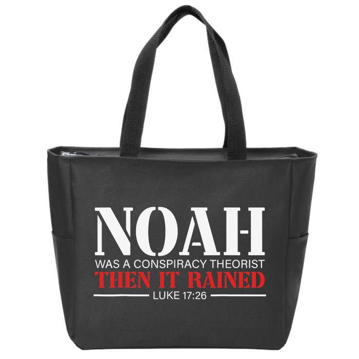 Noah Was A Conspiracy Theorist Then It Rained Zip Tote Bag