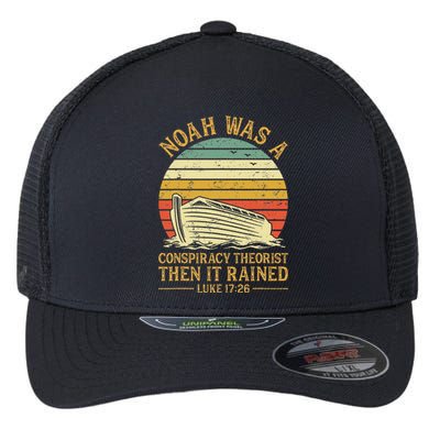 Noah Was A Conspiracy Theorist Then It Rained Christian Flexfit Unipanel Trucker Cap