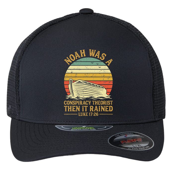 Noah Was A Conspiracy Theorist Then It Rained Christian Flexfit Unipanel Trucker Cap