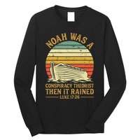 Noah Was A Conspiracy Theorist Then It Rained Christian Long Sleeve Shirt