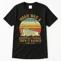 Noah Was A Conspiracy Theorist Then It Rained Christian Tall T-Shirt