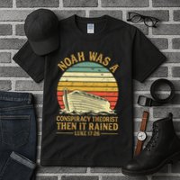 Noah Was A Conspiracy Theorist Then It Rained Christian Tall T-Shirt