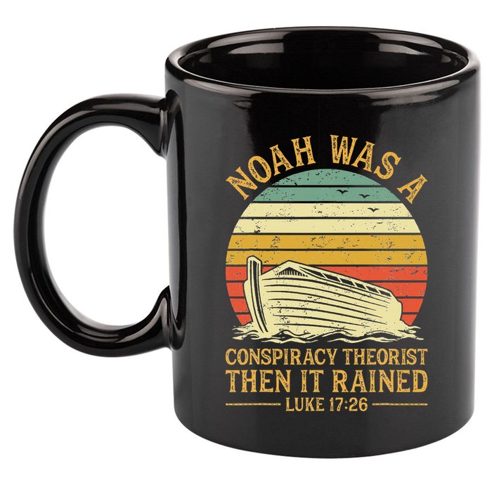 Noah Was A Conspiracy Theorist Then It Rained Christian 11oz C Handle Ceramic Mug
