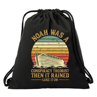 Noah Was A Conspiracy Theorist Then It Rained Christian Drawstring Bag