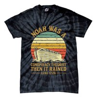 Noah Was A Conspiracy Theorist Then It Rained Christian Tie-Dye T-Shirt