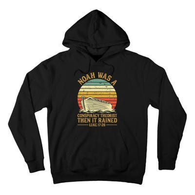 Noah Was A Conspiracy Theorist Then It Rained Christian Tall Hoodie