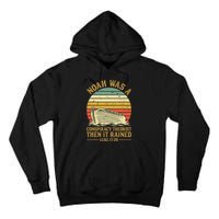 Noah Was A Conspiracy Theorist Then It Rained Christian Tall Hoodie