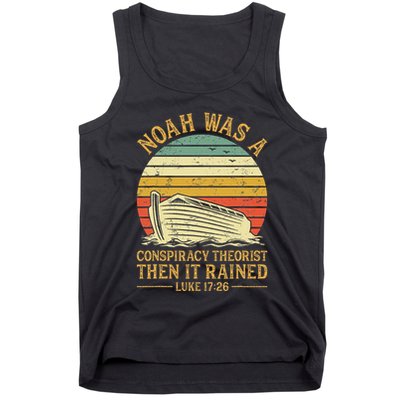Noah Was A Conspiracy Theorist Then It Rained Christian Tank Top