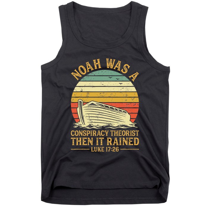 Noah Was A Conspiracy Theorist Then It Rained Christian Tank Top