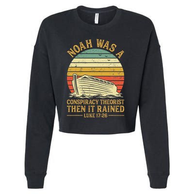 Noah Was A Conspiracy Theorist Then It Rained Christian Cropped Pullover Crew