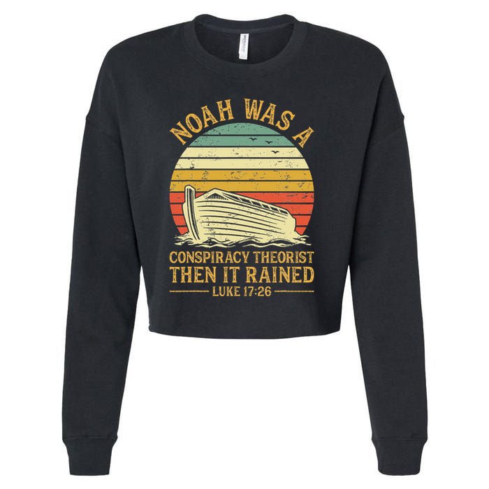 Noah Was A Conspiracy Theorist Then It Rained Christian Cropped Pullover Crew