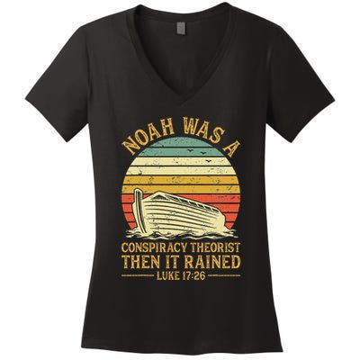 Noah Was A Conspiracy Theorist Then It Rained Christian Women's V-Neck T-Shirt
