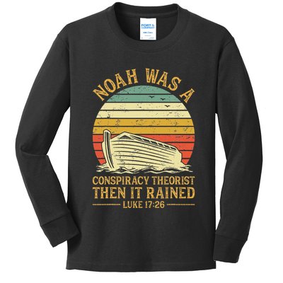 Noah Was A Conspiracy Theorist Then It Rained Christian Kids Long Sleeve Shirt