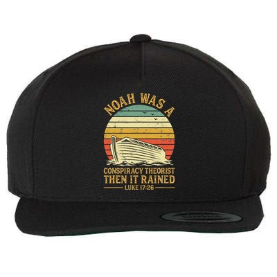 Noah Was A Conspiracy Theorist Then It Rained Christian Wool Snapback Cap
