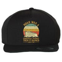 Noah Was A Conspiracy Theorist Then It Rained Christian Wool Snapback Cap