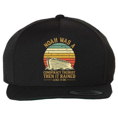 Noah Was A Conspiracy Theorist Then It Rained Christian Wool Snapback Cap