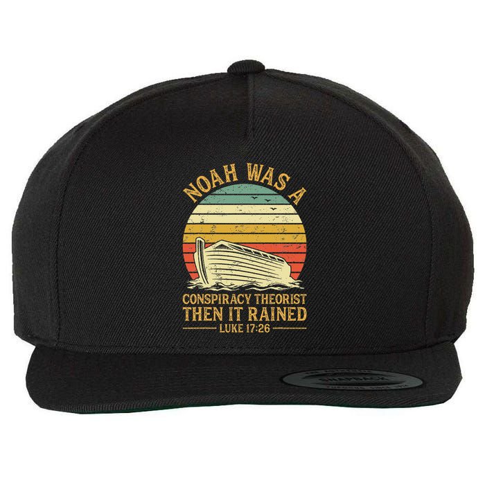 Noah Was A Conspiracy Theorist Then It Rained Christian Wool Snapback Cap