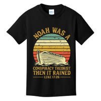 Noah Was A Conspiracy Theorist Then It Rained Christian Kids T-Shirt