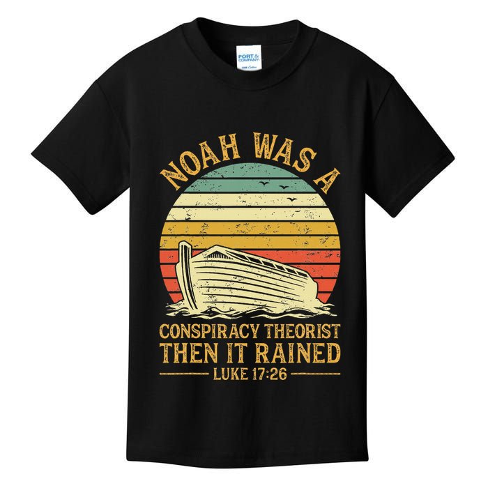 Noah Was A Conspiracy Theorist Then It Rained Christian Kids T-Shirt