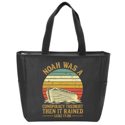 Noah Was A Conspiracy Theorist Then It Rained Christian Zip Tote Bag
