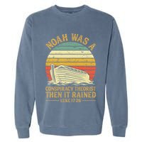Noah Was A Conspiracy Theorist Then It Rained Christian Garment-Dyed Sweatshirt