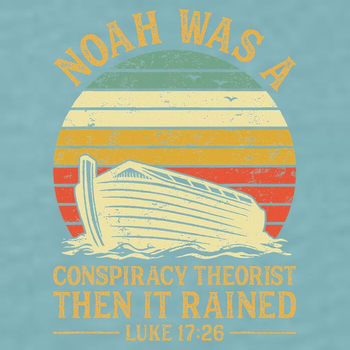 Noah Was A Conspiracy Theorist Then It Rained Christian Sueded Cloud Jersey T-Shirt
