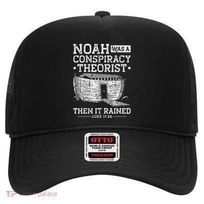 Noah Was A Conspiracy Theorist Then It Rained High Crown Mesh Back Trucker Hat