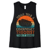 Noah Was A Conspiracy Theorist Then It Rained Vintage Retro Women's Racerback Cropped Tank