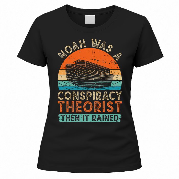 Noah Was A Conspiracy Theorist Then It Rained Vintage Retro Women's T-Shirt