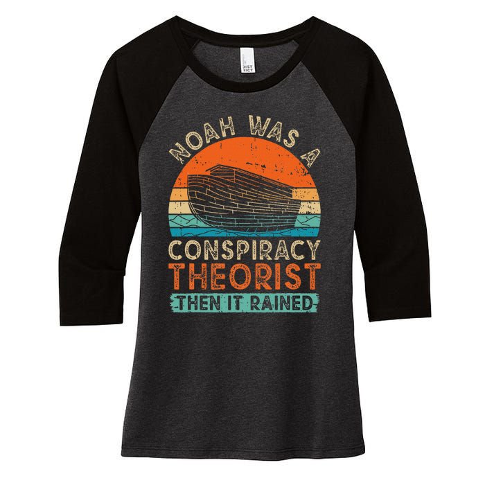 Noah Was A Conspiracy Theorist Then It Rained Vintage Retro Women's Tri-Blend 3/4-Sleeve Raglan Shirt