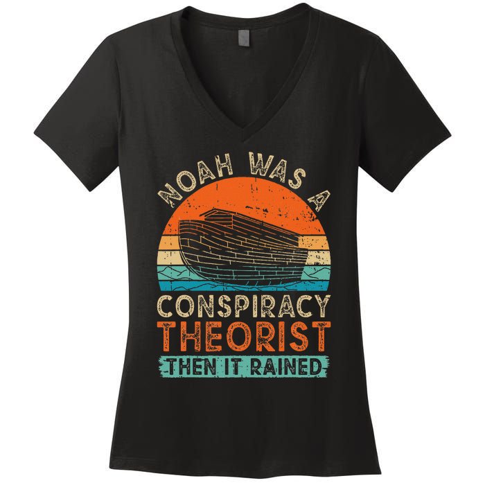 Noah Was A Conspiracy Theorist Then It Rained Vintage Retro Women's V-Neck T-Shirt