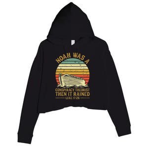 Noah Was A Conspiracy Theorist Then It Rained Christian Crop Fleece Hoodie