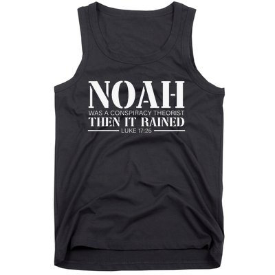 Noah Was A Conspiracy Theorist Then It Rained Tank Top