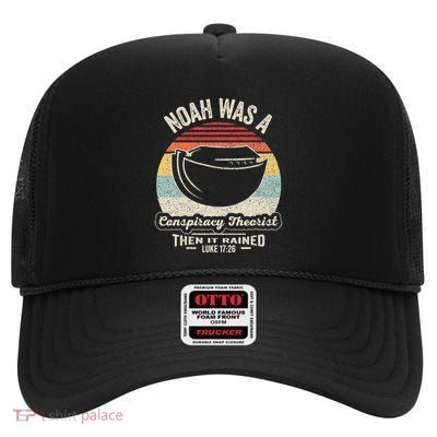 Noah Was A Conspiracy Theorist Then It Rained High Crown Mesh Back Trucker Hat