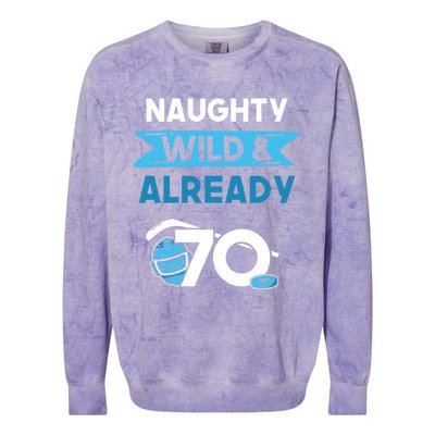 Naughty Wild And Already 70 Birthday Ice Hockey Funny Gift Colorblast Crewneck Sweatshirt