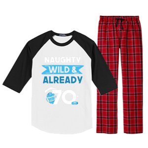 Naughty Wild And Already 70 Birthday Ice Hockey Funny Gift Raglan Sleeve Pajama Set