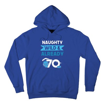 Naughty Wild And Already 70 Birthday Ice Hockey Funny Gift Hoodie