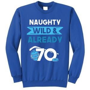 Naughty Wild And Already 70 Birthday Ice Hockey Funny Gift Sweatshirt