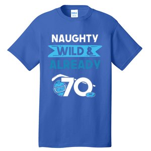 Naughty Wild And Already 70 Birthday Ice Hockey Funny Gift Tall T-Shirt