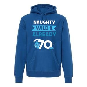 Naughty Wild And Already 70 Birthday Ice Hockey Funny Gift Premium Hoodie