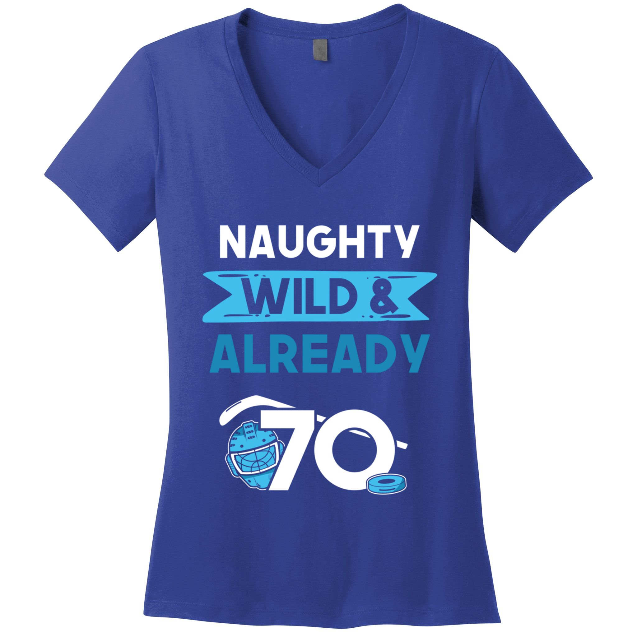 Naughty Wild And Already 70 Birthday Ice Hockey Funny Gift Women's V-Neck T-Shirt
