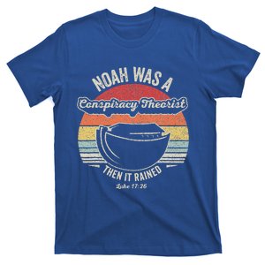 Noah Was A Conspiracy Theorist Then It Rained T-Shirt